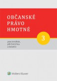 Občanské právo hmotné 3 - Díl třetí: Věcná práva Občanské právo hmotné 3 - Díl třetí: Věcná práva