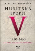 Husitská epopej V (1450 - 1460) Husitská epopej V (1450 - 1460)