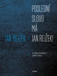 Poslední slovo má Jan Rejžek! Poslední slovo má Jan Rejžek!