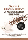 Skryté příčiny únavy a nedostatku energie Skryté příčiny únavy a nedostatku energie