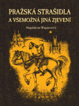 Pražská strašidla a všemožná jiná zjevení Pražská strašidla a všemožná jiná zjevení