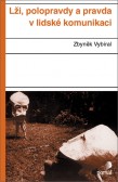 Lži, polopravdy a pravda v lidské komunikaci Lži, polopravdy a pravda v lidské komunikaci