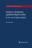 Ústava v kontextu společenských změn (K 30. výročí jejího přijetí) Ústava v kontextu společenských změn (K 30. výročí jejího přijetí)