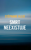 Smrt neexistuje Smrt neexistuje