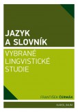 Jazyk a slovník. Vybrané lingvistické studie Jazyk a slovník. Vybrané lingvistické studie
