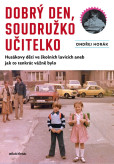 Dobrý den, soudružko učitelko Dobrý den, soudružko učitelko