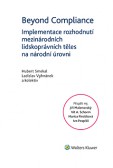 Beyond Compliance - Implementace rozhodnutí mezinárodních lidskoprávních těles na národní úrovni