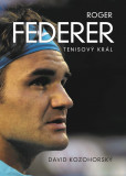 Roger Federer: tenisový král Roger Federer: tenisový král