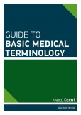 Guide to Basic Medical Terminology Guide to Basic Medical Terminology