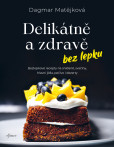 Delikátně a zdravě bez lepku Delikátně a zdravě bez lepku