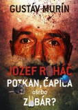 Jozef Roháč - potkan, čapica alebo zubár? Jozef Roháč - potkan, čapica alebo zubár?