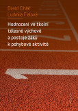 Hodnocení ve školní tělesné výchově a postoje žáků k pohybové aktivitě Hodnocení ve školní tělesné výchově a postoje žáků k pohybové aktivitě