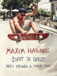 Maxim Habanec: Život je skejt Maxim Habanec: Život je skejt