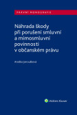 Náhrada škody při porušení smluvní a mimosmluvní povinnosti v občanském právu Náhrada škody při porušení smluvní a mimosmluvní povinnosti v občanském právu