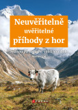 Neuvěřitelně uvěřitelné příhody z hor Neuvěřitelně uvěřitelné příhody z hor