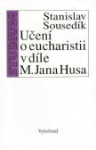Učení o eucharistii v díle M. Jana Husa Učení o eucharistii v díle M. Jana Husa