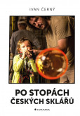 Po stopách českých sklářů Po stopách českých sklářů