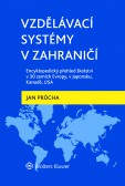 Vzdělávací systémy v zahraničí: Encyklopedický přehled školství v 30 zemích Evropy, v Japonsku, Kanadě, USA Vzdělávací systémy v zahraničí: Encyklopedický přehled školství v 30 zemích Evropy, v Japonsku, Kanadě, USA