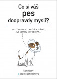 Co si váš pes doopravdy myslí Co si váš pes doopravdy myslí