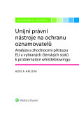 Unijní právní nástroje na ochranu oznamovatelů Unijní právní nástroje na ochranu oznamovatelů