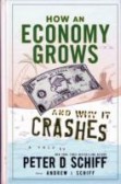 How an Economy Grows and Why It Crashes How an Economy Grows and Why It Crashes