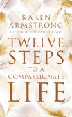 Twelve Steps to a Compassionate Life