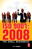 ISO 9001:2008 for Small Businesses ISO 9001:2008 for Small Businesses