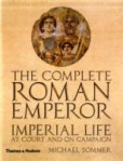 The Complete Roman Emperor : Imperial Life at Court and on Campaign
