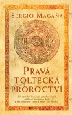 Pravá toltécká proroctví Pravá toltécká proroctví