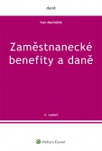Zaměstnanecké benefity a daně - 4. vydání Zaměstnanecké benefity a daně - 4. vydání