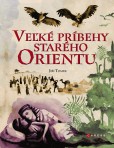 Veľké príbehy starého Orientu Veľké príbehy starého Orientu