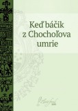 Keď báčik z Chochoľova umrie Keď báčik z Chochoľova umrie