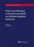 Právo na informace o životním prostředí ve středoevropském kontextu Právo na informace o životním prostředí ve středoevropském kontextu