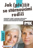 Jak (pře)žít se stárnoucími rodiči Jak (pře)žít se stárnoucími rodiči