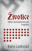Životice: obraz (po)zapomenuté tragédie Životice: obraz (po)zapomenuté tragédie
