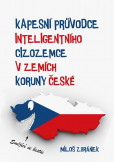 Kapesní průvodce inteligentního cizozemce v zemích Koruny české Kapesní průvodce inteligentního cizozemce v zemích Koruny české