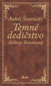 Temné dedičstvo Alžbety Bátoriovej Temné dedičstvo Alžbety Bátoriovej