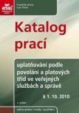 Katalog prací – uplatňování podle povolání a platových tříd ve veřejných službách a správě od 1. 10. 2010 Katalog prací – uplatňování podle povolání a platových tříd ve veřejných službách a správě od 1. 10. 2010
