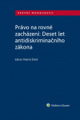 Právo na rovné zacházení: Deset let antidiskriminačního zákona Právo na rovné zacházení: Deset let antidiskriminačního zákona
