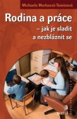 Rodina a práce - Jak je sladit a nezbláznit se