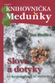 Slova a dotyky - o komunikaci se světem Slova a dotyky - o komunikaci se světem