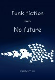 Punk fiction aneb No future Punk fiction aneb No future