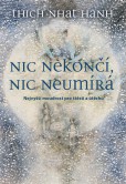 Nic nekončí, nic neumírá Nic nekončí, nic neumírá