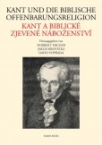 Kant und die biblische Offenbarungsreligion / Kant a biblické zjevené náboženství Kant und die biblische Offenbarungsreligion / Kant a biblické zjevené náboženství