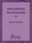 Prechádzka po Patagónii III Prechádzka po Patagónii III