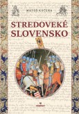 Stredoveké Slovensko Stredoveké Slovensko