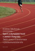 Sport a olympijské hnutí v zemích Visegrádu a jejich transformace v postkomunistické éře Sport a olympijské hnutí v zemích Visegrádu a jejich transformace v postkomunistické éře