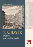 F. A. Hayek - mysliteľ pre každé storočie F. A. Hayek - mysliteľ pre každé storočie