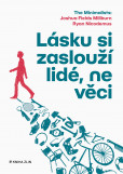 Lásku si zaslouží lidé, ne věci Lásku si zaslouží lidé, ne věci