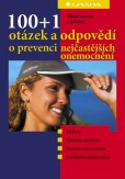 100+1 otázek a odpovědí o prevenci nejčastějších onemocnění 100+1 otázek a odpovědí o prevenci nejčastějších onemocnění